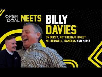 BILLY DAVIES | Open Goal Meets. Davies On Derby, Nottingham Forest, Motherwell, Rangers + More!