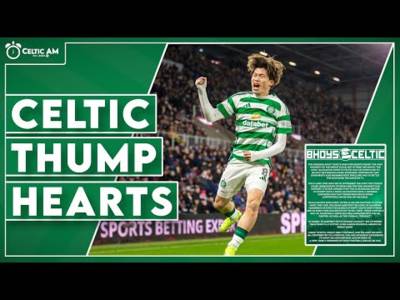 Celtic thump Hearts as ultras call out ticket nonsense | Over-the-top Engels discourse