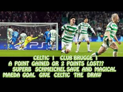 CELTIC 1 Club Brugge 1: A Point Won Or 2 Points Lost?? (What Do You Think?)