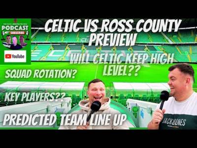 Celtic Vs Ross County Preview / Champions League Aftermath
