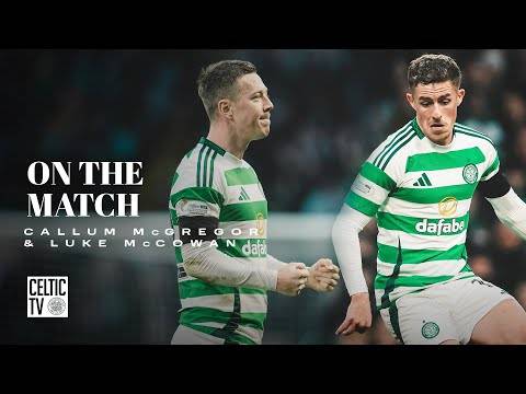 Luke McCowan & Callum McGregor On The Match | Celtic 5-0 Ross County | Five Star Celts for 5 clear!