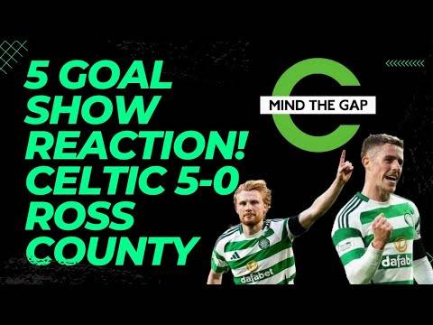 Mind the Gap| Celtic 5-0 Ross County| Luke Mccowan Has to Start Against Aberdeen!