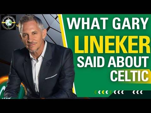 Gary Lineker praised Celtic