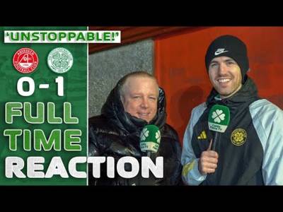 Aberdeen 0-1 Celtic | ‘UNSTOPPABLE!’ Full-Time Reaction