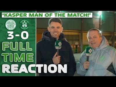 Celtic 3-0 Hibernian | ‘KASPER MAN OF THE MATCH!’ | Full-Time Reaction
