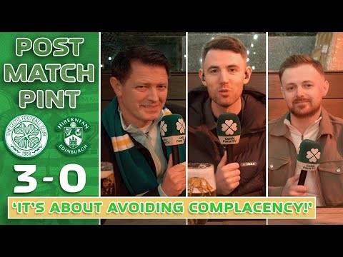 Celtic 3-0 Hibs | ‘It’s Just About Avoiding Complacency’ | Post-Match Pint