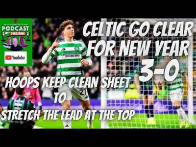 Celtic Go Clear Before New Year / Dial in Talk to Tims / Fans View