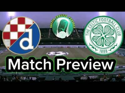 Dinamo Zagreb vs CELTIC preview plus all the Latest hoops news