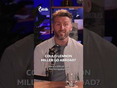 Lee Miller discusses what the next steps might be for his son Lennon and if he would move abroad