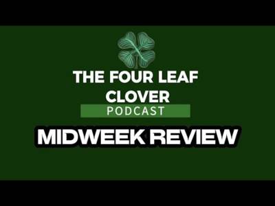 // Wednesday Night Live // Midweek Review // the Four Leaf Clover Podcast //