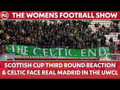 Scottish Cup Reaction & Celtic vs Real Madrid in the UWCL | The Women’s Football Show