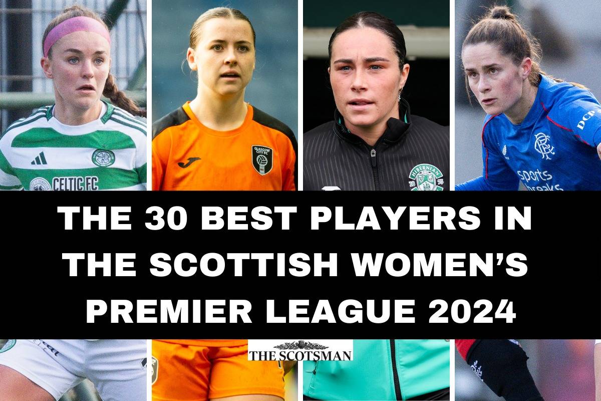 SWPL: The 30 best players in the Scottish Women’s Premier League 2024 &ndash; including Rangers, Celtic, Glasgow City, Hibs and Hearts