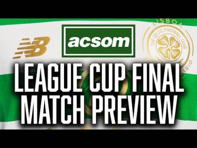 CELTIC v Rangers // LIVE League Cup Final Preview // A Celtic State of Mind // ACSOM