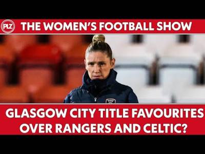 Are Glasgow City title favourites? I The Women’s Football Show