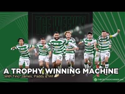TCE Weekly: Celtic Football Club Are A Trophy Winning Machine | 119 & Counting