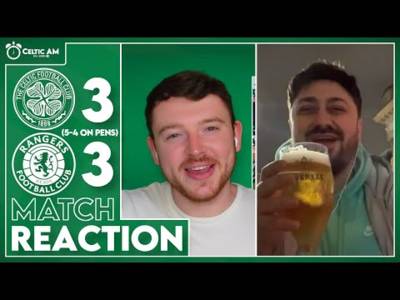 “Yaaassssss” | Celtic 3-3 Rangers (5-4 pens) | Match Reaction
