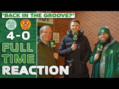 Celtic 4-0 Motherwell | ‘Back in the Groove?’ | Full-Time Reaction
