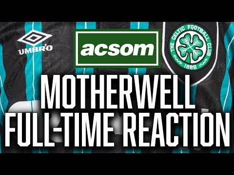 CELTIC v Motherwell // LIVE Full-Time Reaction // A Celtic State of Mind // ACSOM