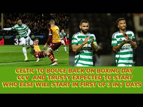 CELTIC v Motherwell Preview: CELTIC To Bounce Back On Boxing Day!!