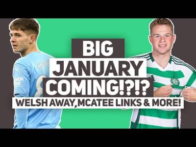 Expect a BIG JANUARY WINDOW at Celtic. | Welsh away, McAtee links & more! | Celtic Transfer Talk