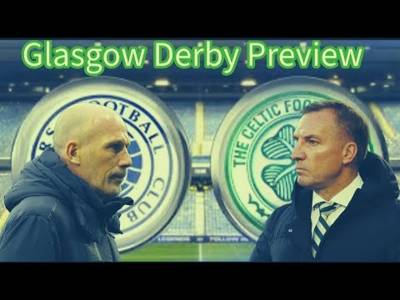 Glasgow Derby preview as CELTIC look to end Rangers challenge