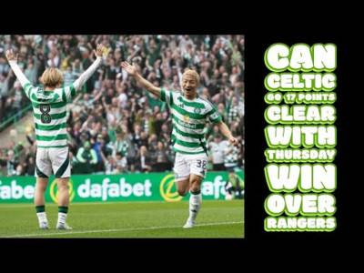 Rangers v CELTIC Preview: CELTIC Aiming To Go 17 POINTS CLEAR!!