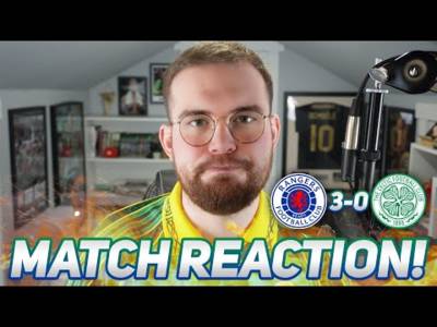 Terrible. | Rangers 3-0 Celtic | Match Reaction.