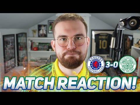 Terrible. | Rangers 3-0 Celtic | Match Reaction.