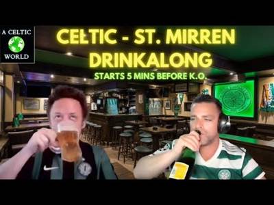 CELTIC – ST. MIRREN DRINKALONG!