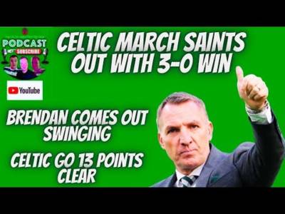 ðŸš¨Brendan Rodgers Comes Out Swinging!!!ðŸš¨ / Celtic March Saints Out of Paradise with 3-0 Win