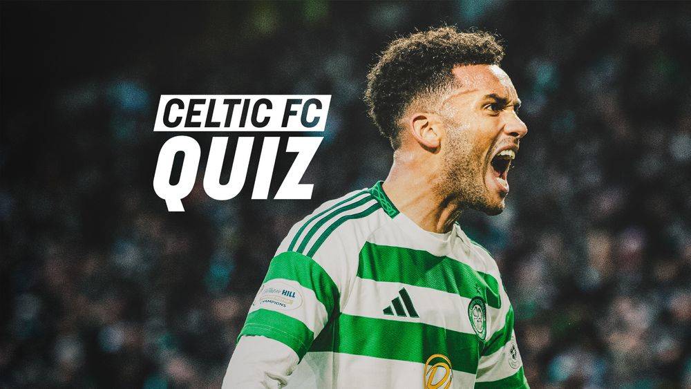 Celtic FC Quiz: Celtic v Dundee United