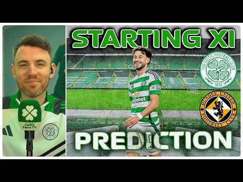 Celtic v Dundee Utd | Another Chance to Extend the Gap | Starting XI Prediction