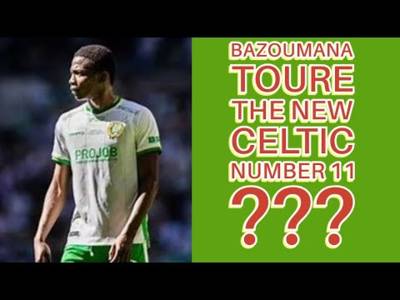 BAZOUMANA TOURE: The New CELTIC # 11(includes highlights video)