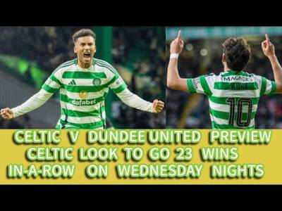 CELTIC v Dundee United Preview: CELTIC Aim For 23 In A Row and Extend A 32 Years Unbeaten Record