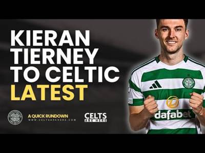 Kieran Tierney to Celtic Latest