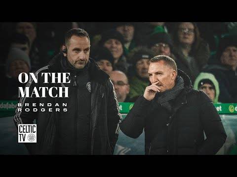 On The Match with Brendan Rodgers | Celtic 2-0 Dundee United