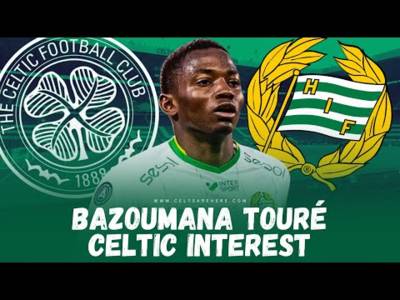 Bazoumana TourÃ© Celtic Interest | Celtic Transfer News
