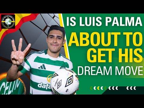 Luis Palma HEADING to MADRID Celtic TRANSFER NEWS