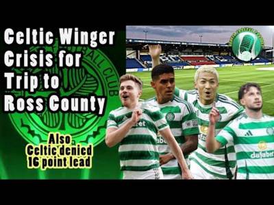 Ross County vs CELTIC match preview plus lots more
