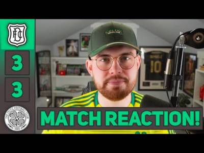 BIG LET OFF FOR CELTIC! | Dundee 3-3 Celtic | MATCH REACTION!