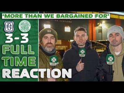 Dundee 3-3 Celtic | ‘More Than we Bargained For’ | Full-Time Reaction