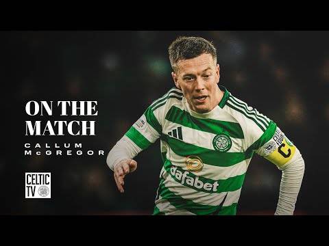 Callum McGregor On The Match | Celtic 2-1 Kilmarnock | Celts progress in the Scottish Cup!