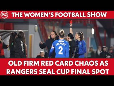 O** F*** Red Card Chaos as Gers book Cup Final I The Women’s Football Show