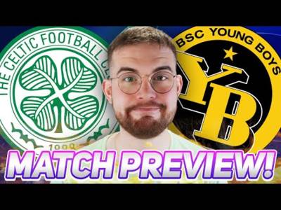 THE BIGGEST MATCH PREVIEW OF THE SEASON! | Celtic vs Young Boys | Match Preview/Predictions