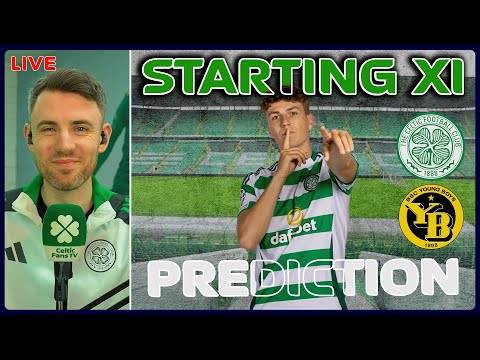 Watch LIVE: Celtic v BSC Young Boys | Starting XI Prediction