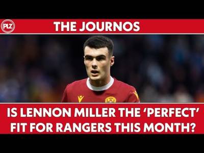 Is Lennon Miller The ‘PERFECT’ Fit For Rangers? I The Journos