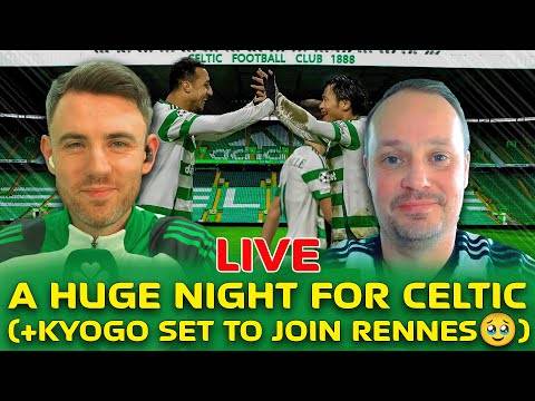 Reflecting on a Huge Night for Celtic as Kyogo Exit Nears &ndash; LIVE