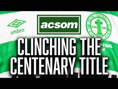 ACSOM Watch-along / Celtic clinch the league against Dundee in Centenary season