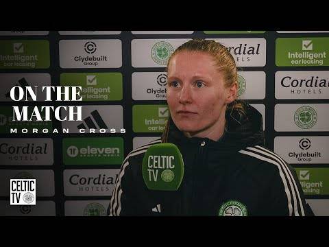 On the Match with Morgan Cross | Celtic FC Women 4-0 Hearts (26/01/25)