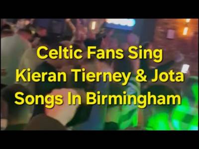 Celtic Fans Singing Kieran Tierney & Jota Songs In Birmingham Before Aston Villa Game